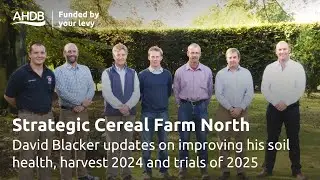 Strategic Cereal Farm North: Updates on improving soil health, harvest 2024 & trials of 2025