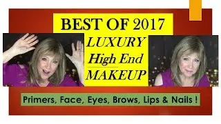 BEST Luxury Makeup of 2017 !  Sephora-Nordstrom 40+ 50+ 60+ 70+