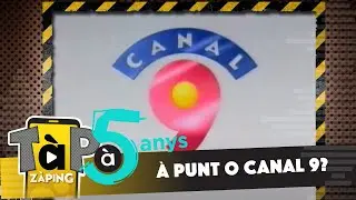 &Agrave; Punt o Canal 9? - T&agrave;p Z&agrave;ping especial 5 anys d'&Agrave; Punt