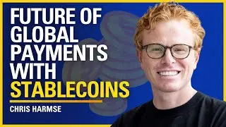 Future of Global Payments with Stablecoins - Chris Harmse | #524