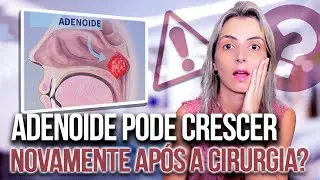 Adenoide e am&iacute;gdalas podem voltar depois de operar?