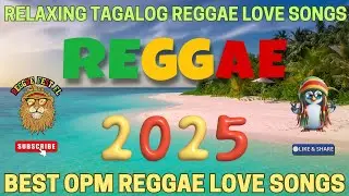 TOP TAGALOG REGGAE LOVE SONGS 2025 🌞 BEST FILIPINO OPM REGGAE HITS 🍹 RELAXING REGGAE MIX 🌴