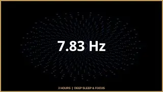 7.83 Hz (Solfeggio Scale) | Earth's Heartbeat / Grounding | 3 Hours Deep Sleep | 4K PCM Audio