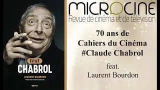 Cahiers du Cin&eacute;ma 70 ans # Claude Chabrol feat. Laurent Bourdon