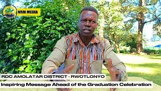 RDC Amolatar District - Rwotlonyo - Inspiring Message Ahead Of Graduation