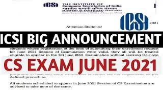 ICSI BIG ANNOUNCEMENT CS EXAM JUNE 2021