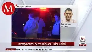 Investigan muerte de 2 polic&iacute;as en Ciudad Judicial de Zapopan, Jalisco