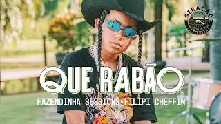 Que Rab&atilde;o - Filipi Cheffin | Gera&ccedil;&atilde;o Fazendinha #2