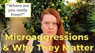 Microaggressions & Why They Matter