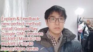 Explain new perfect method install Google Play GMS on Huawei Mate30 40 Huawei P40 pro Honor 30 Nova6