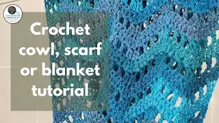 Crochet Natalie scarf, cowl, wrap or blanket tutorial cowl