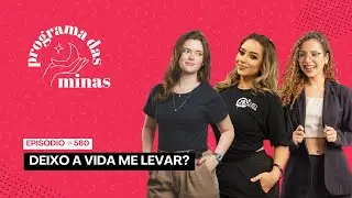 Deixo a vida me levar? | PROGRAMA DAS MINAS | 19/01 #560