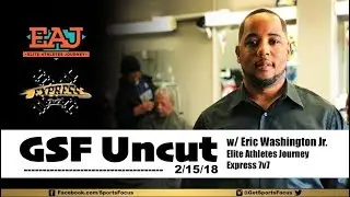 GSF Uncut | Eric Washington Jr - Elite Athletes Journey / CSM Assistant Football Coach
