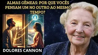 Quando você PENSA MUITO em alguém, essa pessoa recebe esta MENSAGEM – DOLORES CANNON