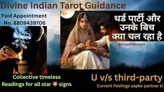 u v/s third-party(aapke partner ki feelings,action,overallenergies)collective Readings📚for all⭐️sign