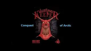 Dungeon Keeper - Conquest of the Arctic - Part 7 (Cold Reality)