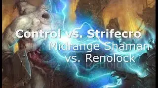 Hearthstone: Control vs. Strifecro! Midrange Shaman vs. Dragon Renolock!