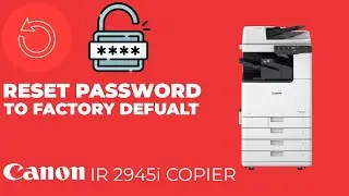 How to Reset Password for Canon ImageRunner 2945i Copier to Factory Default &ndash; Step-by-Step Guide