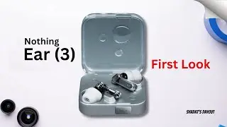 Nothing Ear (3) &ndash; FIRST LOOK! Next Level Transparent Design & Features!