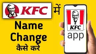 How to change name in KFC || How to change name in KFC || How to change your name in KFC
