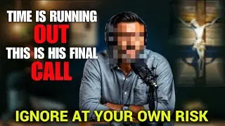  HIS FINAL CALL | God Message Today | Gods Message Now | God Message