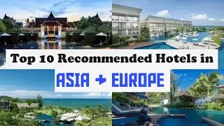 Top 10 hotels of Asia and Europe