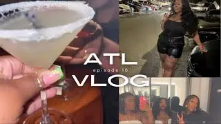 ATL Vlog | Girls Just wanna HAVE FUN