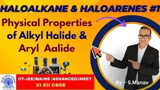 PHYSICAL PROP OF ALKYL AND ARYL HALIDE VID 1