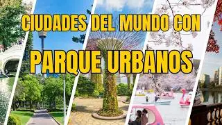 Top 10 Ciudades del Mundo con los Mejores Parques Urbanos 🌿 | Pulmones Verdes Imperdibles