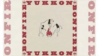 Bonfire - Yukkon | AUDIO