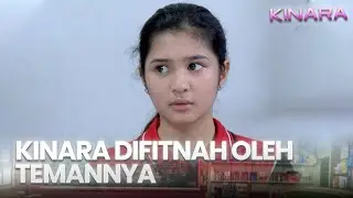 Kinara difitnah oleh temannya | KINARA | EPS.7 (3/4)