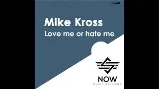 Mike Kross - Love Me or Hate Me (Original Mix)