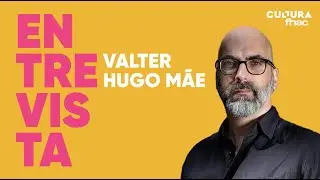 ENTREVISTA | VALTER HUGO MÃE