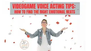 VIDEOGAME VOICE ACTING TIPS: How to find the right emotional beats