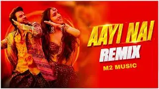 Aayi Nahi - Stree 2 | Sharddha Kapoor | Rajkumar Rao Song Remix | M2 MUSIC |