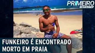 Funkeiro é encontrado morto em praia de Fortaleza (CE) | Primeiro Impacto (26/11/21)