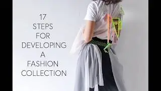 17 STEPS OF DESIGNING A FASHION COLLECTION