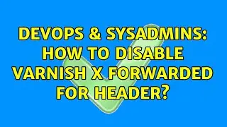 DevOps & SysAdmins: How to disable varnish X Forwarded For header?
