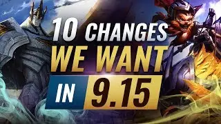 Patch 9.15 - 10 CHANGES We WANT To See This Patch - League of Legends