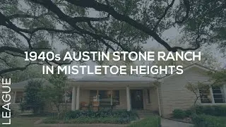 1940s Austin Stone Ranch in Mistletoe Heights! | LEAGUE Real Estate