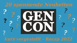 Gen Con 2022 - 20 spannende Neuheiten kurz vorgestellt - Recap