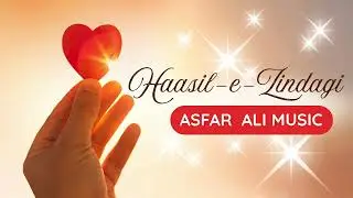 Haasil-e-Zindagi – Asfar Ali Music | Emotional Philosophical Hindi/Urdu Song
