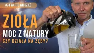 Zioła, moc z natury. Czy działa na zęby? #74 warto wiedzieć