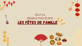DELF A2 PRODUCTION ÉCRITE | LES FÊTES DE FAMILLE | DESCRIBE AN EVENT IN FRENCH | DELF WRITING PART |