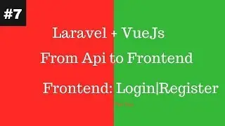 Full Stack Vue.js and Laravel - Part - 2 ( Token Based Authentication )
