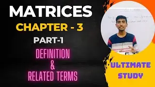 Matrices Class 12 Maths | NCERT Chapter -3 | Part-1 | Definition | Ultimate Study |