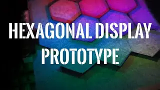 Building a Hexagonal Display Prototype