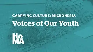 Carrying Culture: Micronesia - Voices of Our Youth