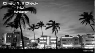 Chad Ft Lil Dred - No Shone Remix