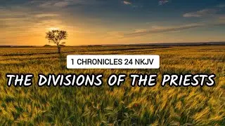 1 CHRONICLES 24 BIBLE READING | The Divisions of the Priests